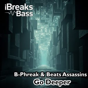 B-Phreak & Beat Assassins - Go Deeper (Original Mix)